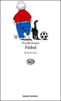 Fútbol. Storie di calcio - Osvaldo Soriano - copertina