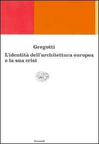 Identità e crisi dell'architettura europea - Vittorio Gregotti - copertina