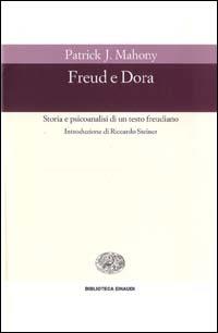 Freud e Dora. Storia e psicoanalisi di un testo freudiano - Patrick J. Mahony - copertina