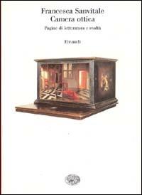 Camera ottica. Pagine di letteratura e realtà - Francesca Sanvitale - copertina