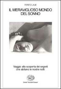 Il meraviglioso mondo del sonno. Viaggio alla riscoperta dei segreti che abitano le nostre notti - Peretz Lavie - copertina