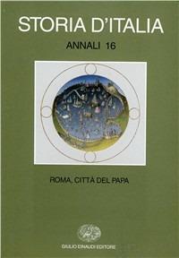 Storia d'Italia. Annali. Vol. 16: Roma, città del papa. - copertina