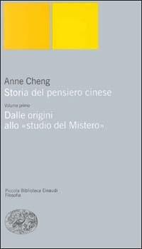 Storia del pensiero cinese. Vol. 1: Dalle origini allo «Studio del mistero» - Anne Cheng - copertina