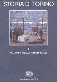 Storia di Torino. Vol. 9: Gli anni della Repubblica. - copertina
