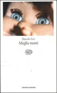 Meglio morti - Marcello Fois - copertina