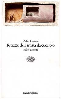 Ritratto dell'artista da cucciolo e altri racconti - Dylan Thomas - copertina