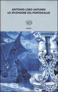 Lo splendore del Portogallo - António Lobo Antunes - copertina