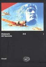 Dizionario del fascismo. Vol. 1: A-K.