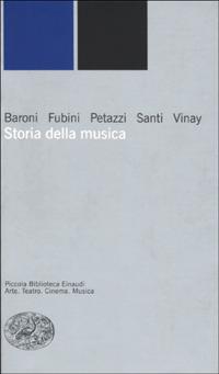 Storia della musica - Mario Baroni,Enrico Fubini,Gianfranco Vinay - copertina