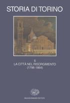 Storia di Torino. Vol. 6: La città nel Risorgimento (1798-1864). - copertina