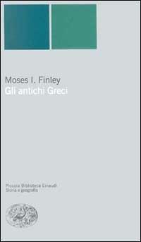 Gli antichi greci - Moses I. Finley - copertina
