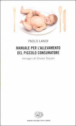 Manuale per l'allevamento del piccolo consumatore - Paolo Landi - copertina