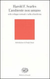 L'ambiente non umano nello sviluppo normale e nella schizofrenia - Harold F. Searles - copertina