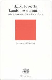 L' ambiente non umano nello sviluppo normale e nella schizofrenia - Harold F. Searles - copertina