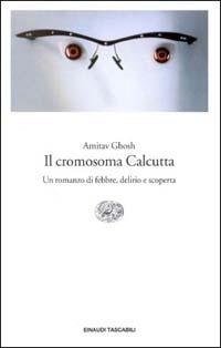 Il cromosoma Calcutta - Amitav Ghosh - copertina