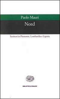 Nord. Scrittori in Piemonte, Lombardia e Liguria - Paolo Mauri - copertina