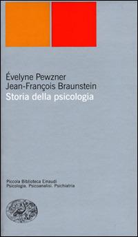 Storia della psicologia - Evelyne Pewzner,Jean-François Braunstein - copertina