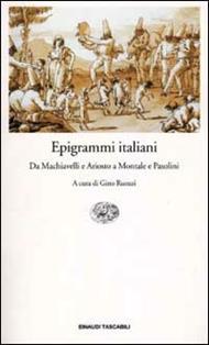 Epigrammi italiani. Da Machiavelli e Ariosto a Montale e Pasolini