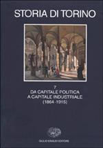 Storia di Torino. Vol. 7: Da capitale politica a capitale industriale (1864-1915).
