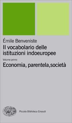 Il vocabolario delle istituzioni indoeuropee. Vol. 1: Economia, parentela, società - Émile Benveniste - copertina