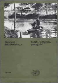 Dizionario della Resistenza. Vol. 2: Luoghi, formazioni, protagonisti. - 6