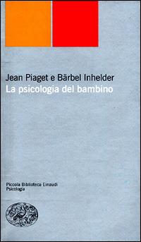 La psicologia del bambino - Jean Piaget,Bärbel Inhelder - copertina