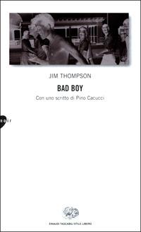 Bad boy. Con uno scritto di Pino Cacucci - Jim Thompson - copertina