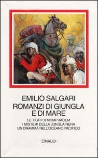 Romanzi di giungla e di mare. Le Tigri di Mompracem. I misteri della jungla nera. Un dramma nell'Oceano Pacifico - Emilio Salgari - copertina