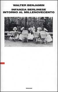 Infanzia berlinese intorno al millenovecento. Ultima redazione (1938) - Walter Benjamin - copertina