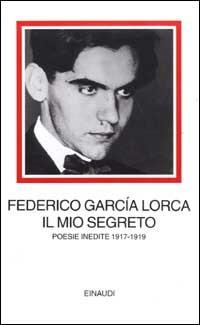 Il mio segreto. Poesie inedite 1917-1919 - Federico García Lorca - copertina