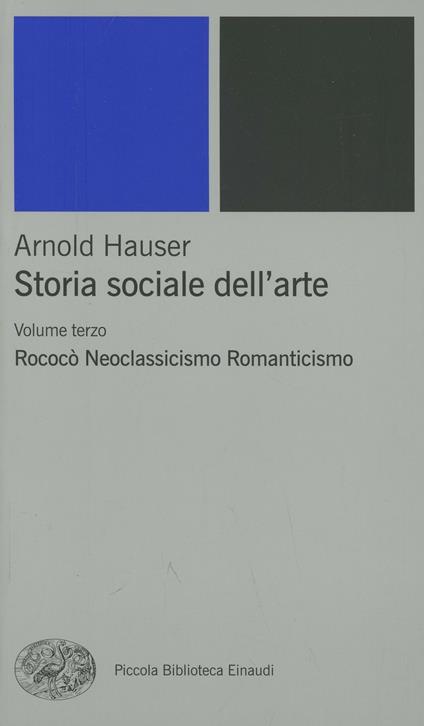 Storia sociale dell'arte. Vol. 3: Rococò. Neoclassicismo. Romanticismo. - Arnold Hauser - copertina