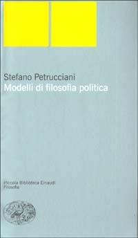 Modelli di filosofia politica - Stefano Petrucciani - copertina