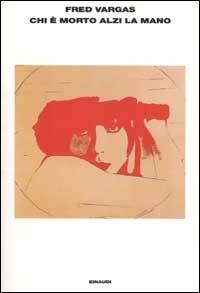 Chi è morto alzi la mano Fred Vargas Libro Einaudi L'Arcipelago