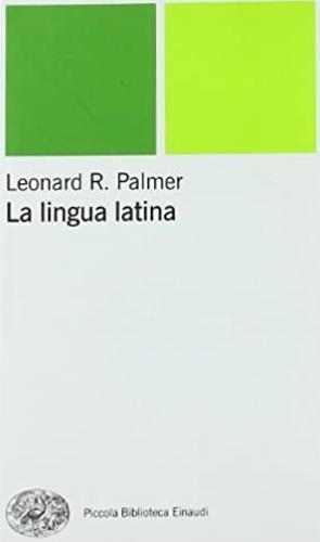 La lingua latina - Leonard R. Palmer - copertina