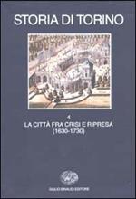 Storia di Torino. Vol. 4: La città fra crisi e ripresa (1630-1730).
