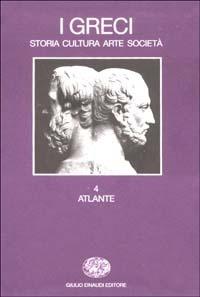 I greci. Storia, cultura, arte, società. Vol. 4: Atlante. - copertina