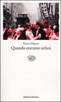 Quando eravamo orfani - Kazuo Ishiguro - copertina