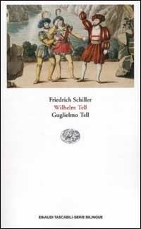 Guglielmo Tell-Wilhelm Tell. Testo originale a fronte - Friedrich Schiller - copertina