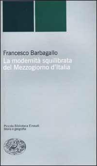 La modernità squilibrata del Mezzogiorno d'Italia - Francesco Barbagallo - copertina