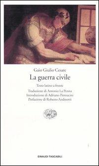 La guerra civile. Testo latino a fronte - Gaio Giulio Cesare - copertina