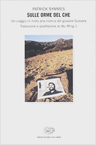 Sulle orme del Che. Un viaggio in moto alla ricerca del giovane Guevara - Patrick Symmes - 3