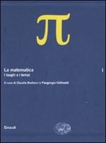 La matematica. Vol. 1: I luoghi e i tempi.