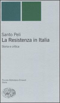 La Resistenza in Italia. Storia e critica - Santo Peli - copertina