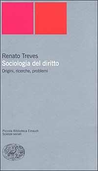 Sociologia del diritto. Origini, ricerche e problemi - Renato Treves - copertina