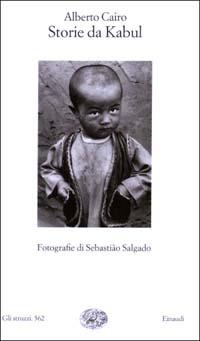 Storie da Kabul. Fotografie di Sebastião Salgado - Alberto Cairo - copertina