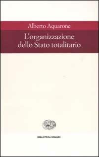 L' organizzazione dello Stato totalitario - Alberto Aquarone - copertina