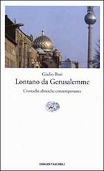 Lontano da Gerusalemme. Cronache ebraiche contemporanee