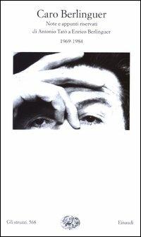 Caro Berlinguer. Note e appunti riservati (1969-1984) - Antonio Tatò - copertina