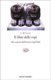 Il libro delle rupi. Alla scoperta dell'impero degli Ittiti - C. W. Ceram - copertina