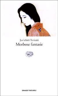 Morbose fantasie - Junichiro Tanizaki - copertina